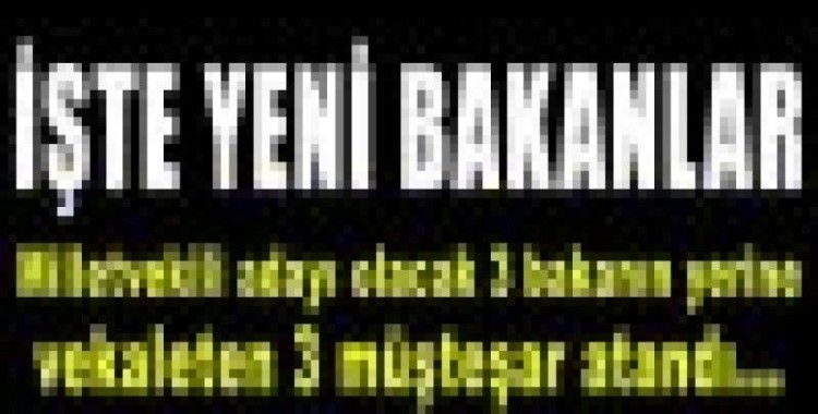 3 Bakan'ın yerine yeni atama