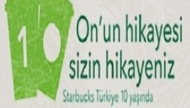  Starbucks Türkiye 10. yaşında!