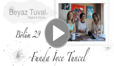 Funda İyce Tuncel ile sanat Beyaz Tuval'in 29. bölümünde