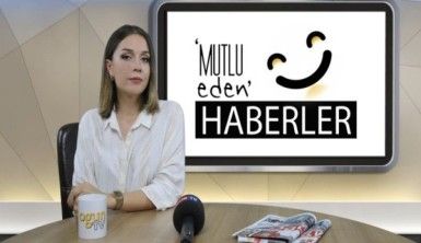 Mutlu Eden Haberler - 24.07.2018