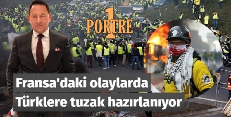 Fransa'daki olaylarda Türklere tuzak hazırlanıyor