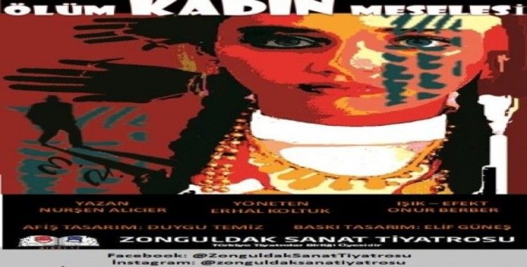 Zonguldak Sanat Tiyatrosu ’kadın’ı anlatacak