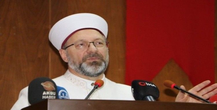 Diyanet İşleri Başkanı Erbaş: "İslam bütün peygamberlerin getirdiği dinin adıdır”