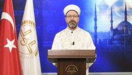 Diyanet İşleri Başkanı Erbaş: Yaşadığımız salgın çok tedbirli olmamızı gerektiriyor