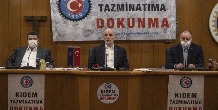 Türk-İş Genel Başkanı Atalay: Kıdem tazminatı yoksa sendikacılığa da gerek yok