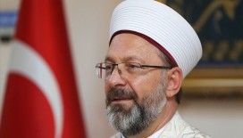 Diyanet İşleri Başkanı Erbaş'tan Mevlid-i Nebi Haftası açıklaması