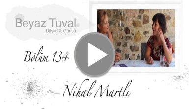 Nihal Martlı ile sanat Beyaz Tuval'in 134. bölümünde
