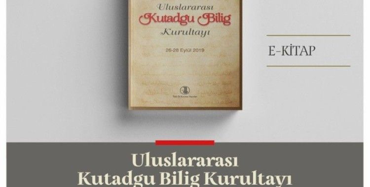 Türk Dil Kurumu’ndan yeni bir e-kitap: "Uluslararası Kutadgu Bilig Kurultayı"