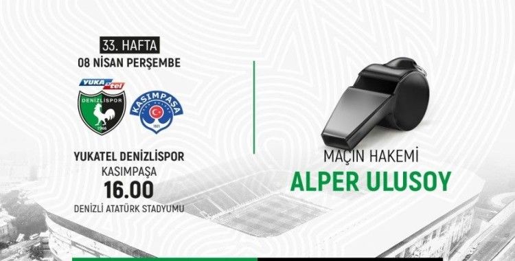 Denizlispor, Kasımpaşa maçını Alper Ulusoy yönetecek