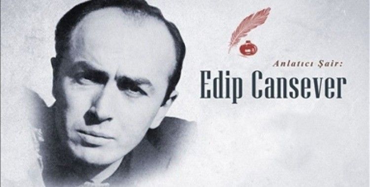 Kendine özgü bir şiir dünyası kuran anlatıcı şair: Edip Cansever