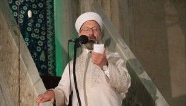 Diyanet İşleri Başkanı Erbaş: 'Cami ve mescitlerimiz, Beytullah'tır yani Allah'ın evidir'