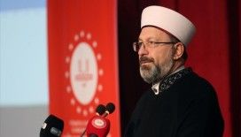 Diyanet İşleri Başkanı Erbaş: Kardeşliğin filizlenmesi, nefretin silinmesi için gayret ediyoruz