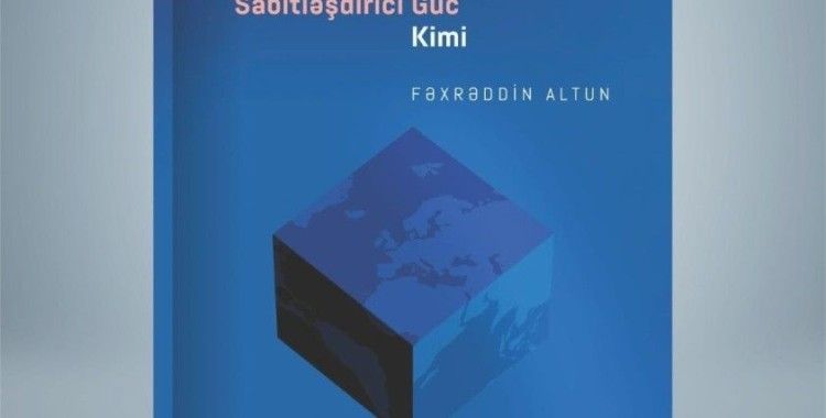 Altun’un “Küresel Kaos Çağında İstikrarlaştırıcı Bir Güç: Türkiye’’ kitabı Azerbaycan’da yayımlandı