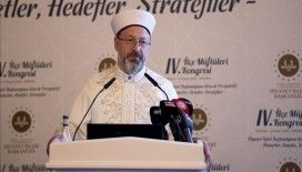 Diyanet İşleri Başkanı Erbaş, 4. İlçe Müftüleri Kongresi'nde konuştu: Müftülük makamı önderlik ve rehberlik makamıdır