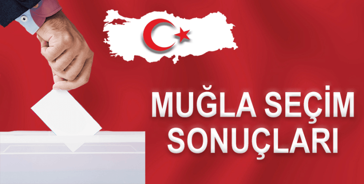 Cumhurbaşkanı ve 28. dönem Milletvekilliği Muğla seçim sonuçları