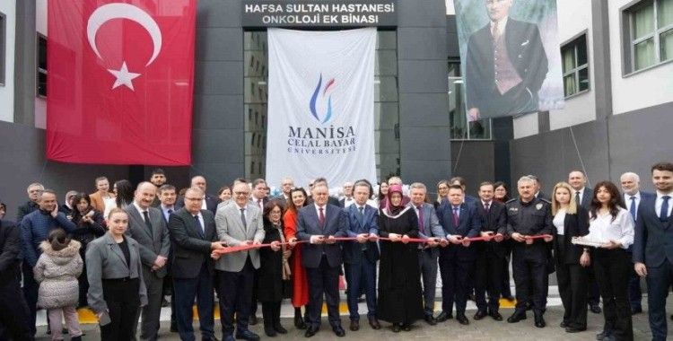 Manisa CBÜ Hafsa Sultan Hastanesi Onkoloji Ek Binası açıldı
