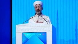 Diyanet İşleri Başkanı Erbaş: Müslümanlar olarak kendi sorunlarımızı çözebilecek potansiyele sahip olduğumuza inanıyorum