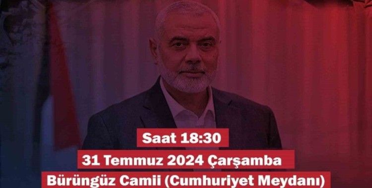 Kayseri’de İsmail Heniye için gıyabi cenaze namazı kılınacak
