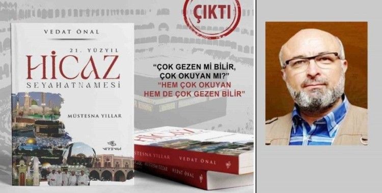 21. Yüzyıl Hicaz Seyahatnamesi kitabı çıktı
