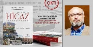 21. Yüzyıl Hicaz Seyahatnamesi kitabı çıktı
