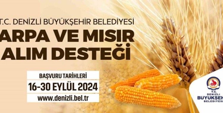 Denizli Büyükşehir arpa ve mısır alım desteği verecek
