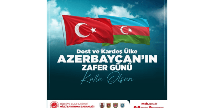 MSB: Asil Azerbaycan Türkü kardeşlerimizin 8 Kasım Zafer Günü'nü kutluyoruz