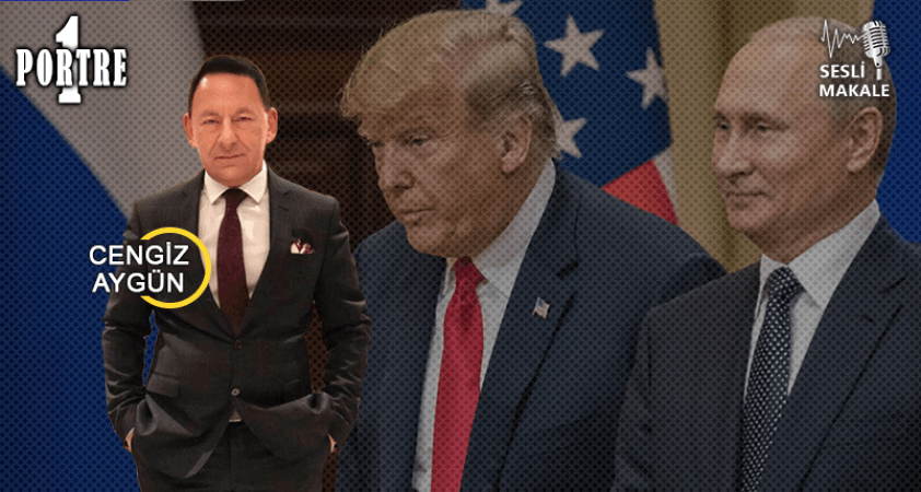 Trump'ın, Putin'e yaptığı ilan-ı aşk ve bu aşkın öteki yüzü